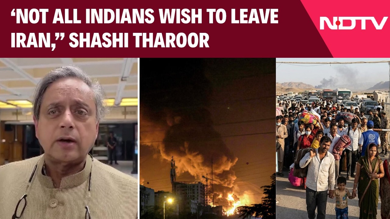 Shashi Tharoor | ‘Not All Indians Wish To Leave Iran,” Shashi Tharoor's Word Of Advice To India Govt