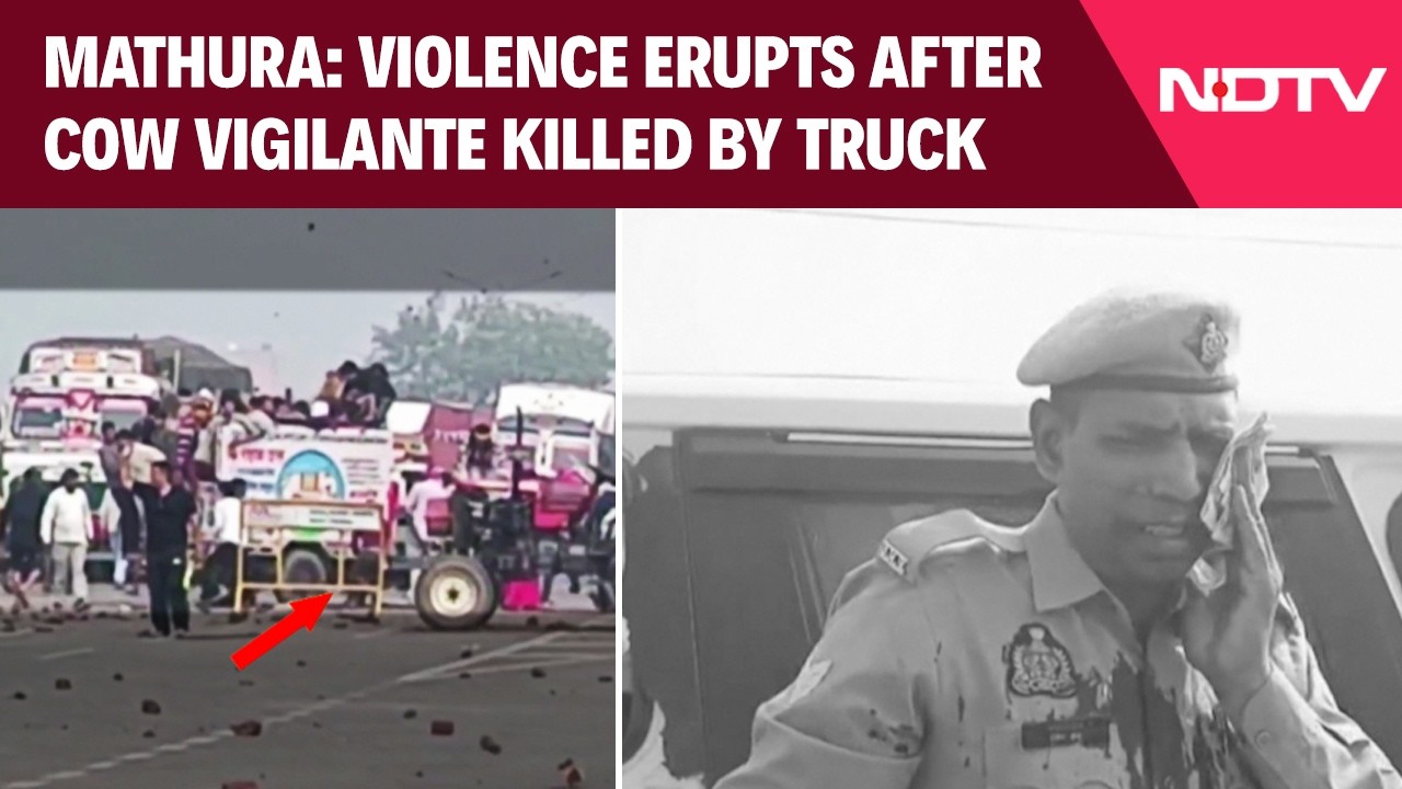 Mathura Violence | Violence Erupts After Cow Vigilante Killed By Truck, Police Attacked By Mob