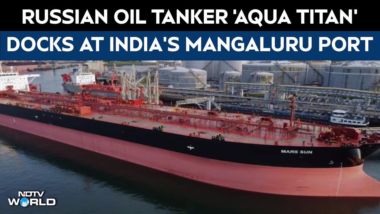 Russian Oil Tanker 'Aqua Titan' Docks At Mangaluru Port