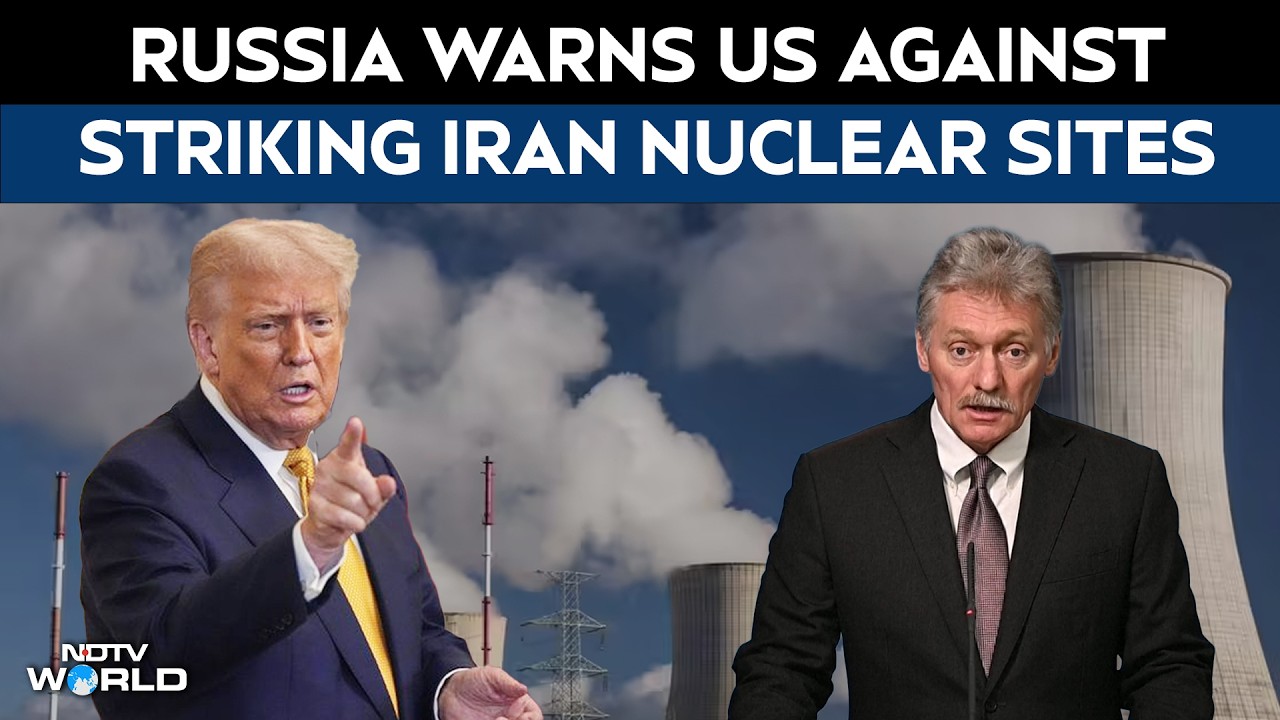 Russia Warns US Against Striking Iran Nuclear Sites