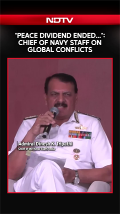 "Peace Dividend Ended...": Chief Of Navy Staff On Global Conflicts