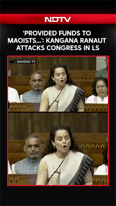 Congress Provided Funds To Maoists...:  Kangana Ranaut's Fiery Attack In Lok Sabha