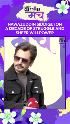 NDTV Creators Manch: Nawazuddin Siddiqui On A Decade Of Struggle And Sheer Willpower