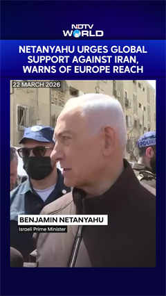 Israeli PM Netanyahu Urges Global Support Against Iran, Warns Of Europe Reach