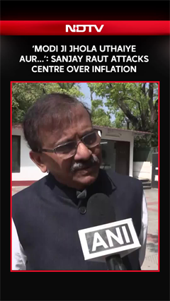 Sanjay Raut Attacks Centre Over Inflation: "Modi Ji Jhola Uthaiye Aur..."