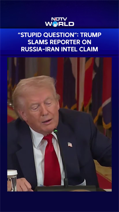 Video: “Stupid Question”: Trump Slams Reporter On Russia-Iran Intel Claim