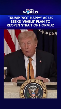 Trump &lsquo;Not Happy&rsquo; As Starmer Seeks &lsquo;Viable&rsquo; Plan To Reopen Strait Of Hormuz