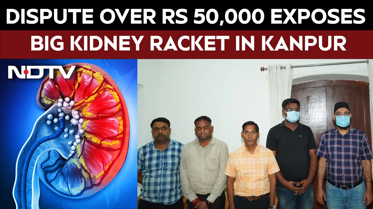 Dispute Over Rs 50,000 Exposes Big Kidney Racket In Kanpur, 5 Doctors Arrested