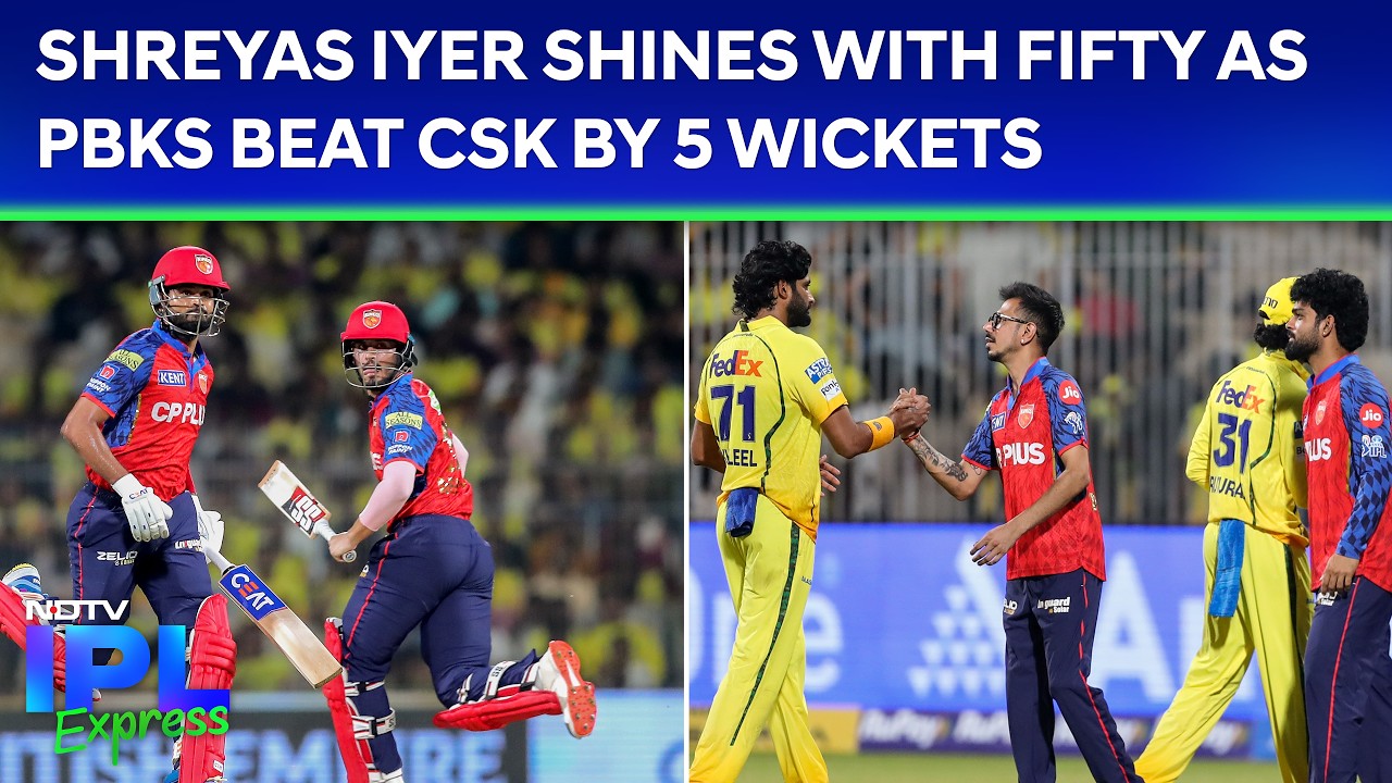 CSK Vs PBKS Highlights| IPL 2026: Shreyas Iyer Shines With Fifty As PBKS Beat CSK By 5 Wickets