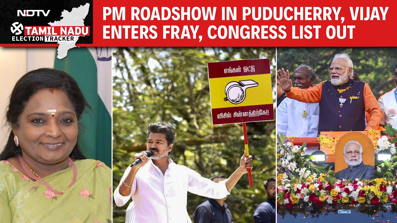 Tamil Nadu Polls: PM Roadshow In Puducherry, Vijay Enters Fray; Congress Releases Candidate List