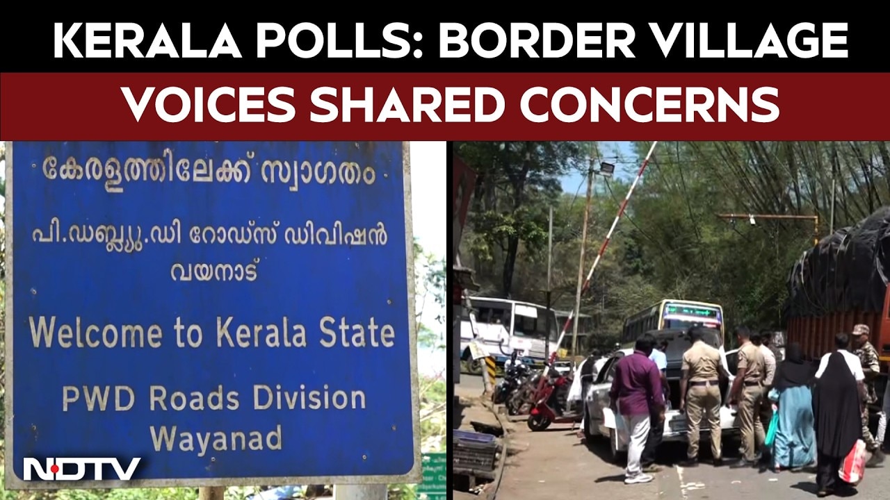Kerala Polls: Border Village Voices Shared Concerns