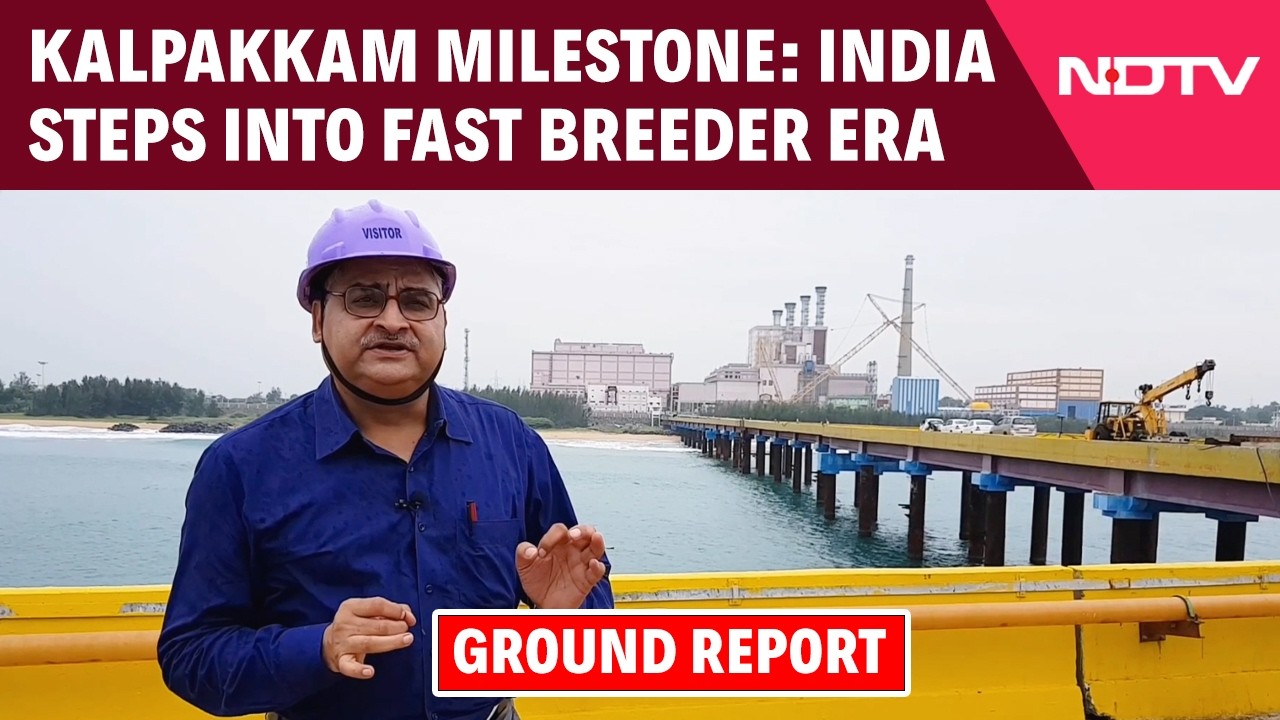 Tamil Nadu News | Kalpakkam Breakthrough: India Enters Fast Breeder Nuclear Era