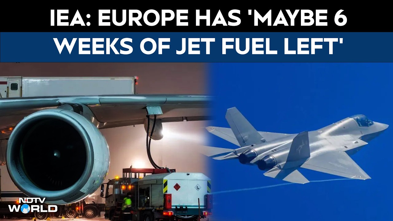 Europe Has 'maybe 6 Weeks Of Jet Fuel Left': Energy Agency Head