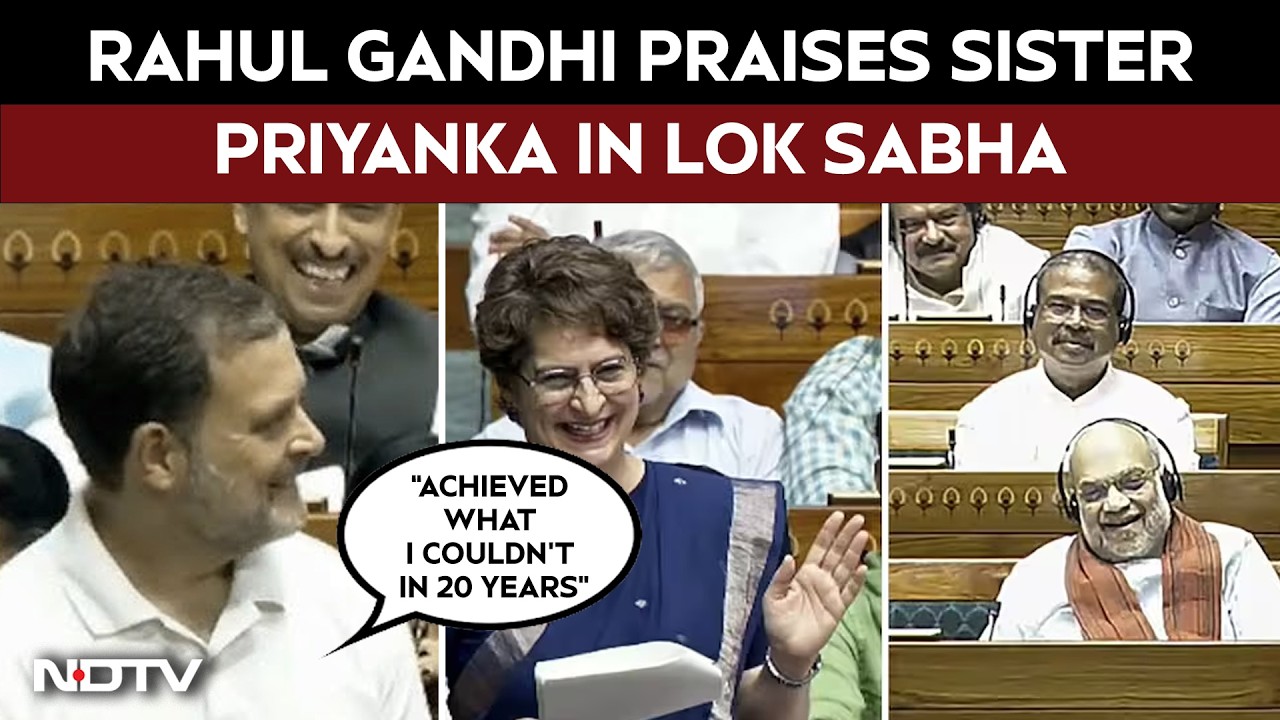 'Priyanka Achieved In 5 Minutes What I Couldn't In 20 Years': Rahul Gandhi In LS