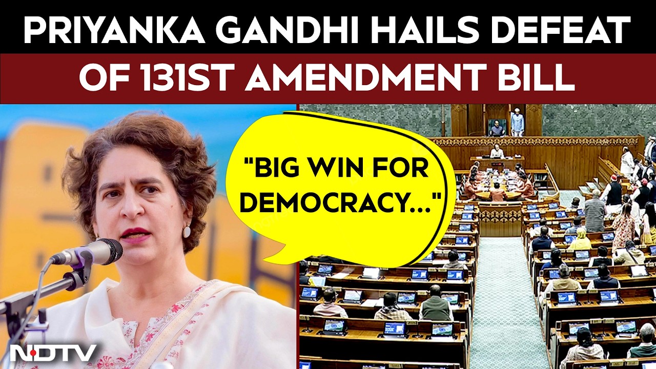 "Big Win For Democracy": Priyanka Hails Defeat Of 131st Amendment Bill