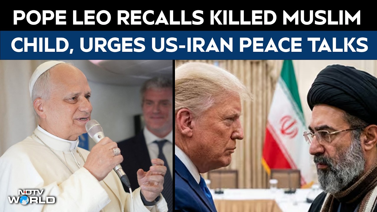 Pope Leo XIV Recalls Killed Muslim Child, Urges US-Iran Peace Talks And Condemns Capital Punishment