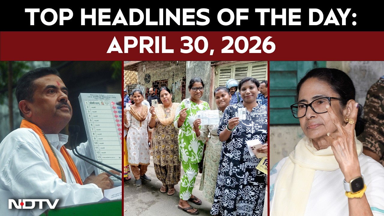 Bengal Elections: Most Pollsters Predict Saffron Sweep | Top Headlines: April 30, 2026
