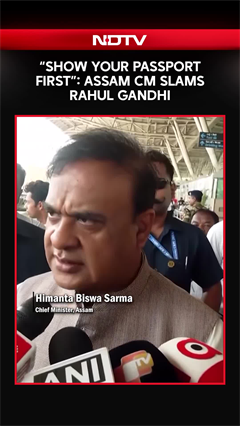 &ldquo;Show Your Passport First&rdquo;: Assam CM Slams Rahul Gandhi Over Probe Demand