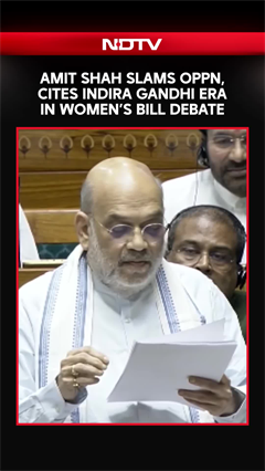 Amit Shah Slams Opposition, Cites Indira Gandhi Era In Women&rsquo;s Bill Debate