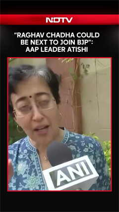AAP Leader Atishi Big Statement: &ldquo;Raghav Chadha Could Be Next To Join BJP&rdquo;