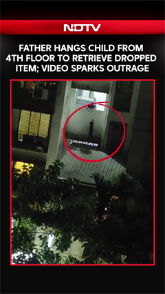Shocking Video Shows Father Hanging Child from Fourth Floor to Retrieve Item, Sparks Outrage