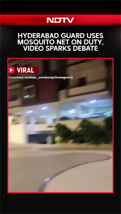 Hyderabad Guard Uses Mosquito Net On Duty, Video Sparks Debate