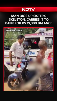 Man Digs Up Sister's Skeleton, Carries It To Bank For Rs 19,300 Balance In Odisha