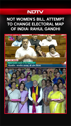 "Not Women's Bill, Attempt To Change Electoral Map Of India": Rahul Gandhi_