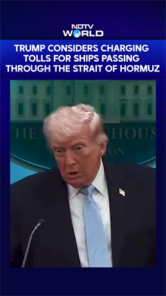 Trump Says US Should Start Charging Toll On Shipment Through Strait Of Hormuz