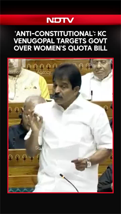 Women's Quota Bill | 'Anti-Constitutional': Congress's KC Venugopal Targets Govt Over Women's Quota Bill