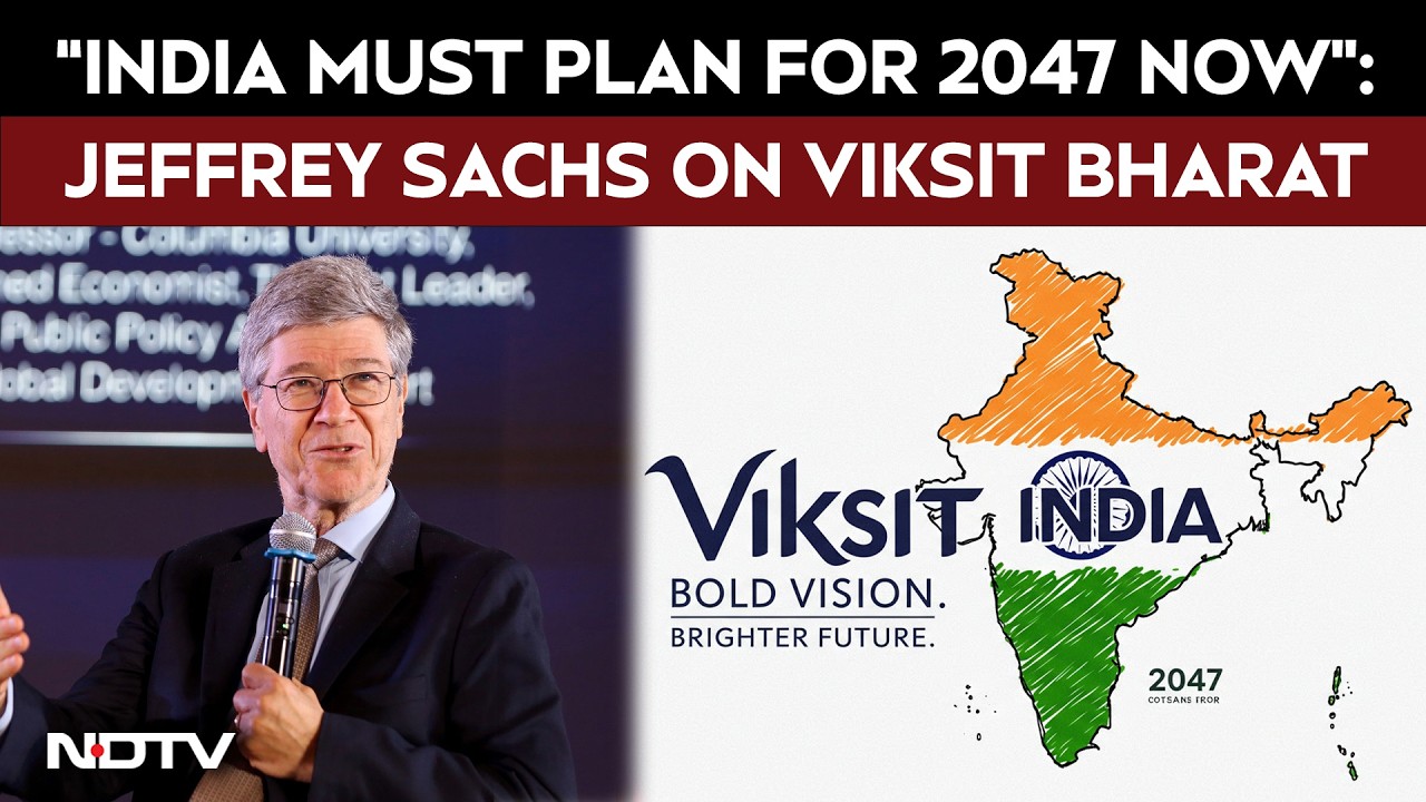 Jeffrey Sachs On Viksit Bharat: "India Must Plan For 2047 Now"
