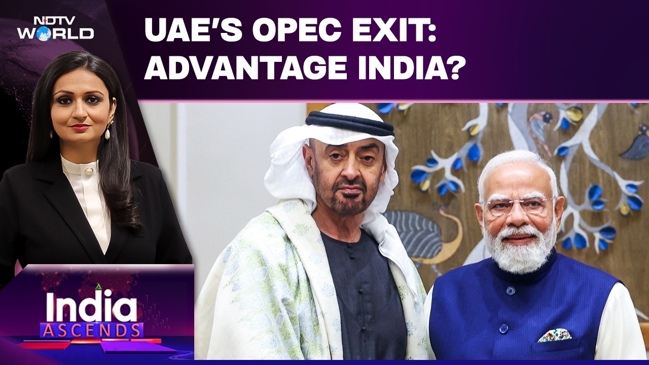 How Does UAE's Exit From OPEC Benefit India? India Ascends