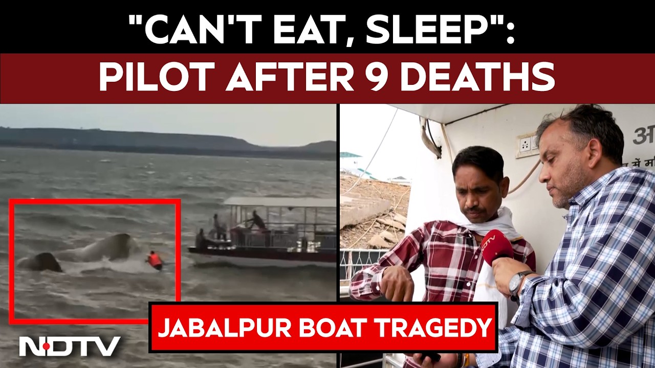 Jabalpur Boat Tragedy | "Can't Eat, Sleep": Jabalpur Boat Pilot To NDTV On Tragedy That Killed 9