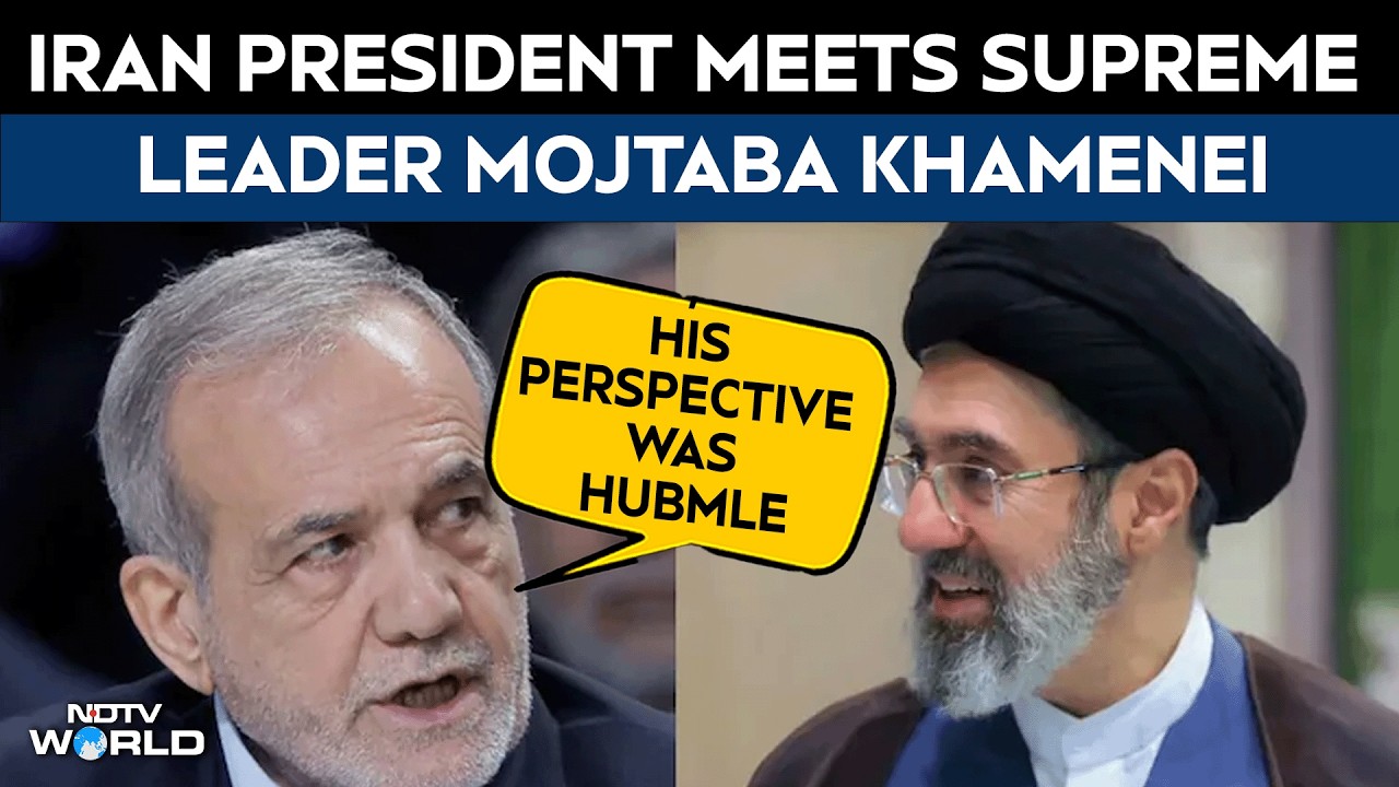 Iran News | Iran President Shares Details Of 2.5-Hour Meet With Supreme Leader Mojtaba Khamenei