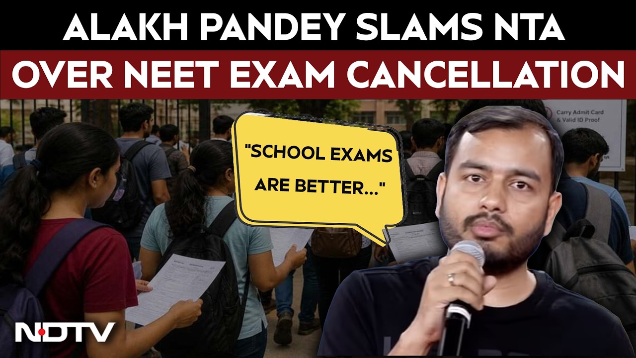 NEET Exam Cancelled | “School Exams Are Better Than This,” Physics Wallah CEO Alakh Pandey Slams NTA