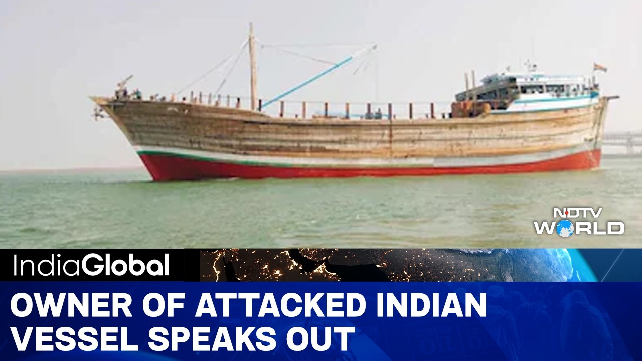 Indian Ship Attacked | NDTV Exclusive: Owner Of Attacked Indian Vessel