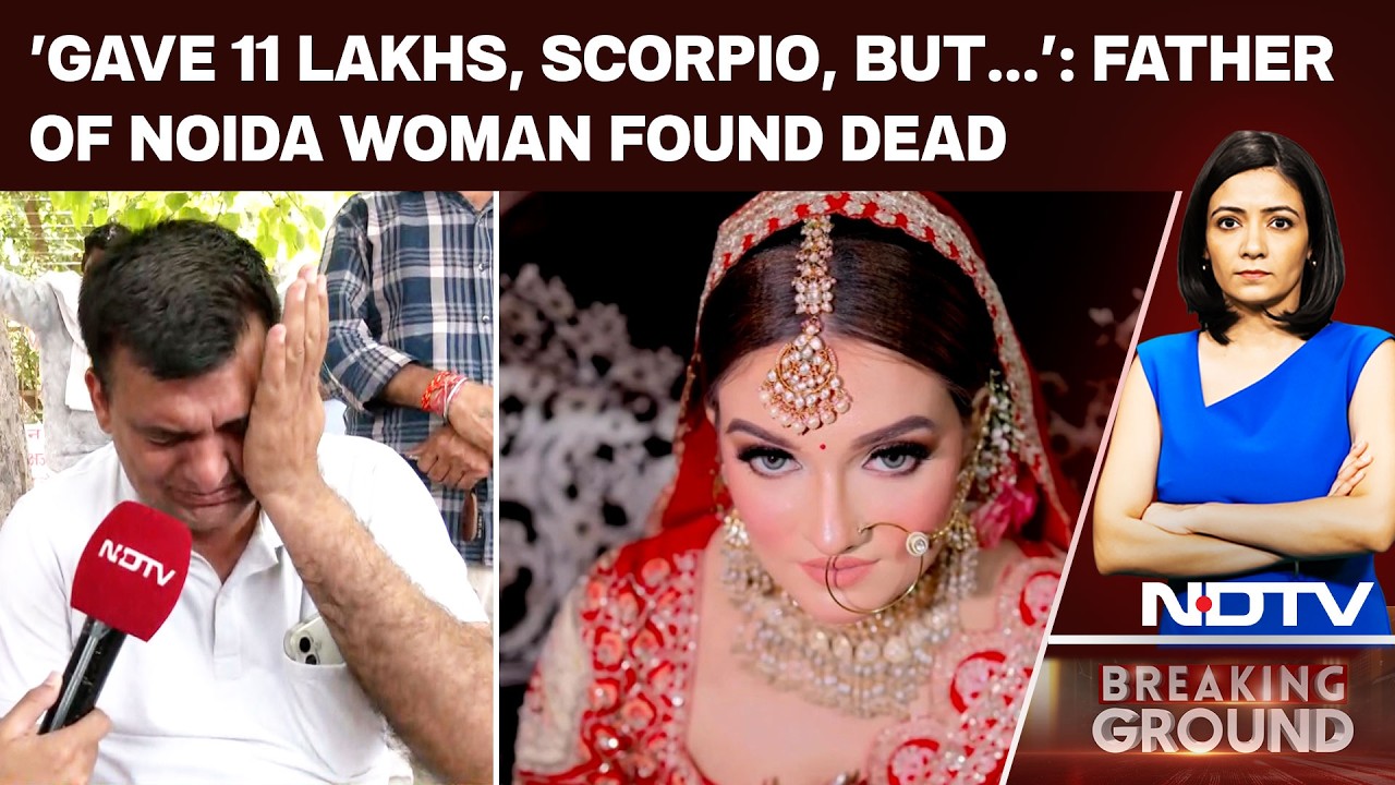 Noida Suicide News | 'Gave 11 Lakhs, Scorpio, But...': Father Of Greater Noida Woman Found Dead