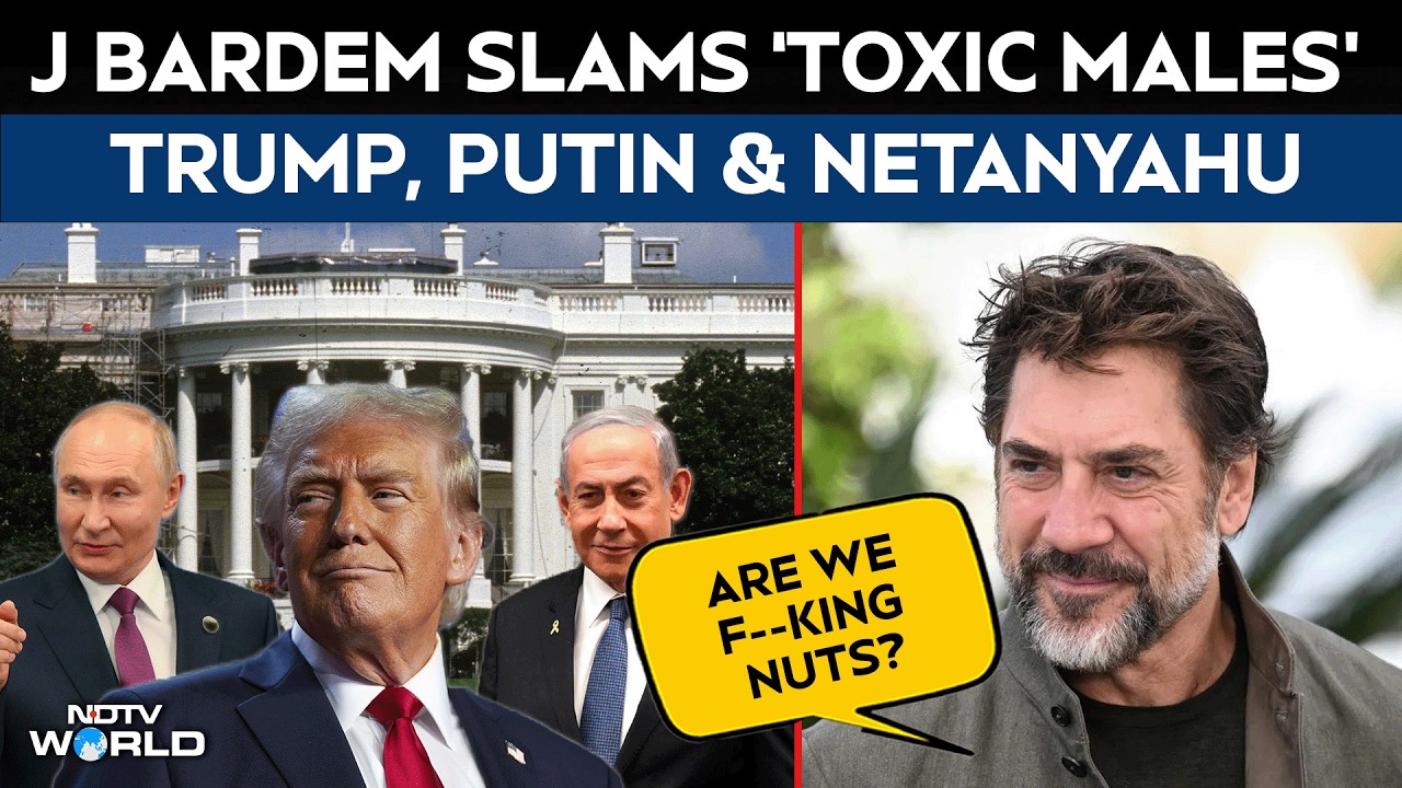 Javier Bardem Calls Out Trump, Putin & Netanyahu For Global Wars & 'Male Toxic Behaviour'