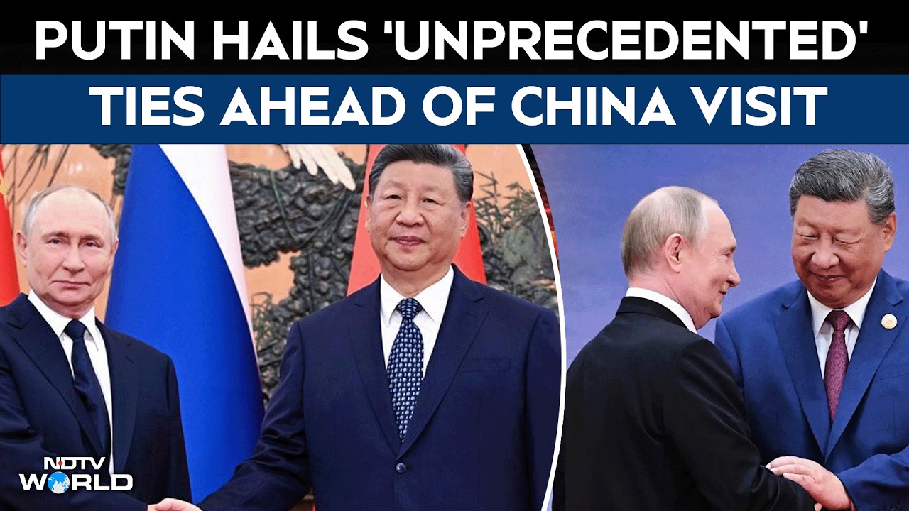 Putin China Visit | Putin Says Russia-china Ties at &lsquo;unprecedented Level&rsquo; Ahead of China Visit