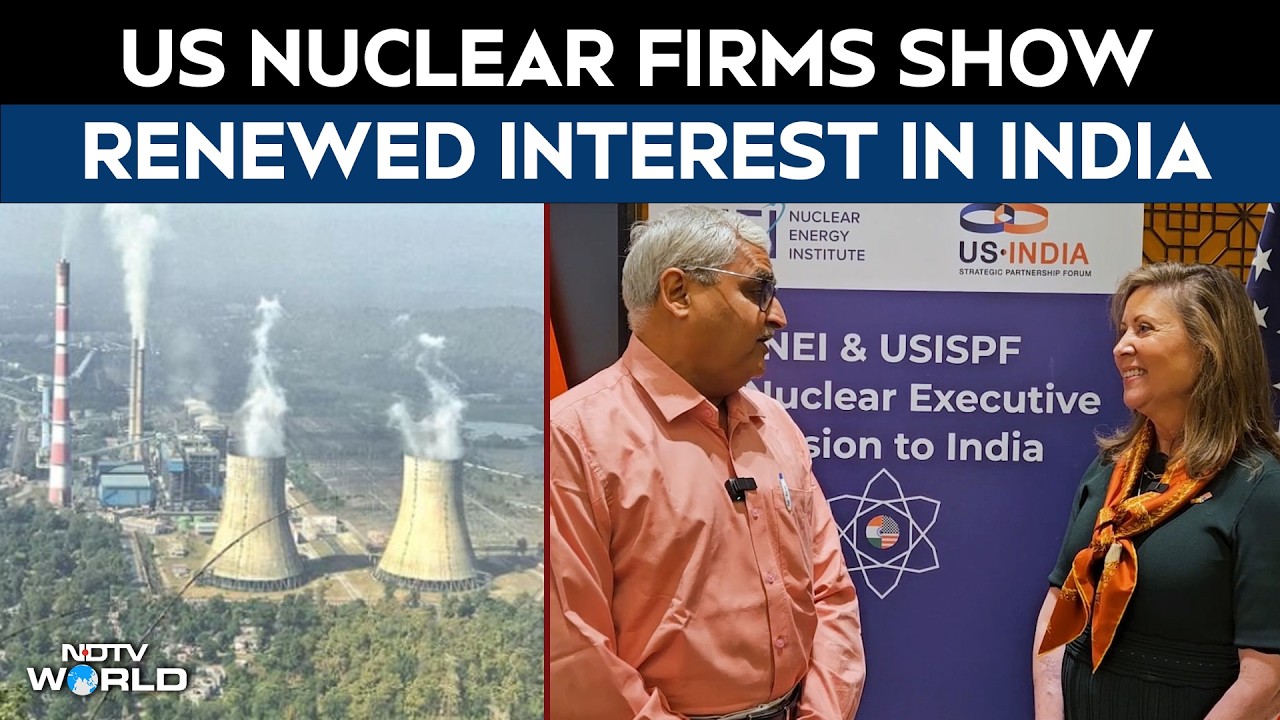 US Nuclear Firms Eye India Expansion After Shanti Act, 100 GW Nuclear Push Gains Momentum