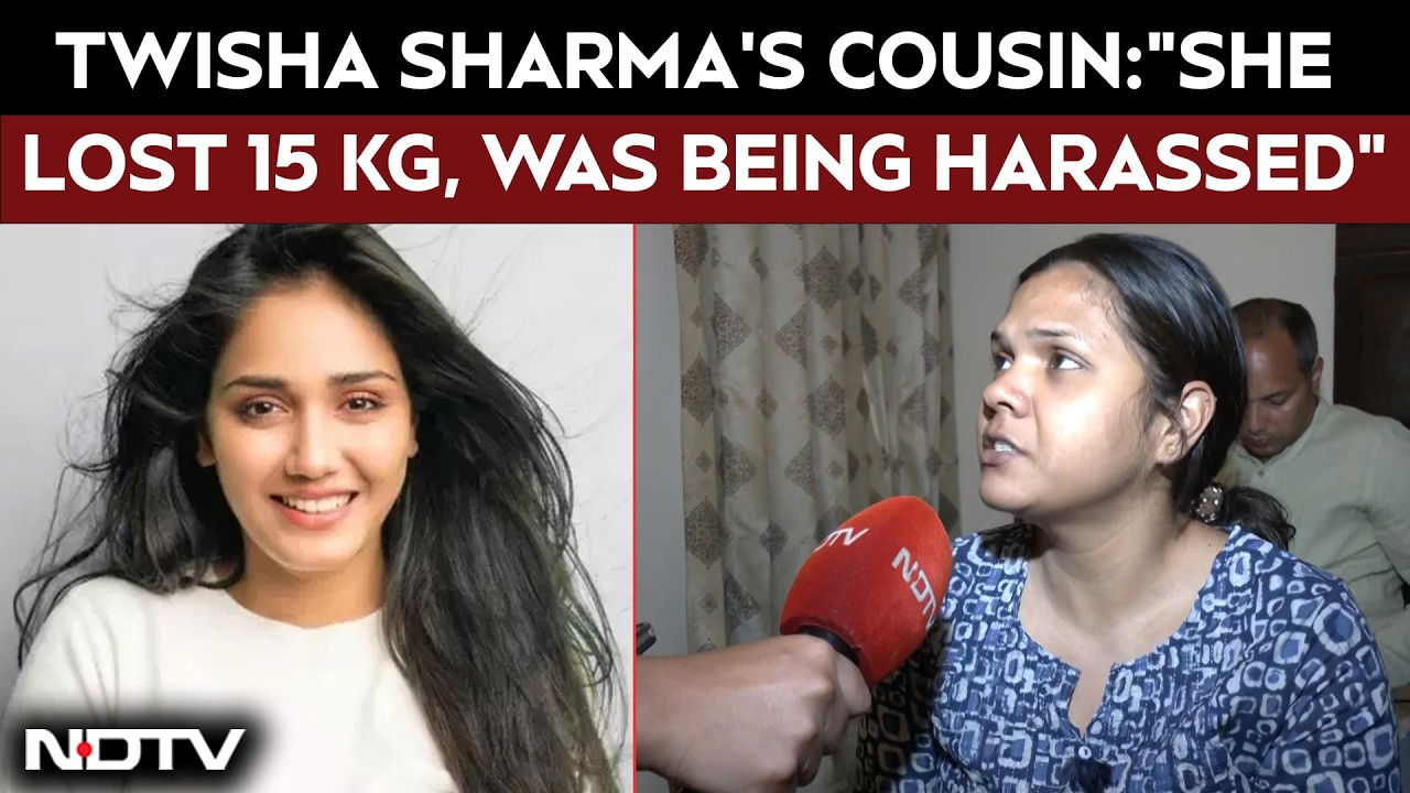 Twisha Sharma's Cousin To NDTV: "She Lost 15 kg, Was Being Harassed"