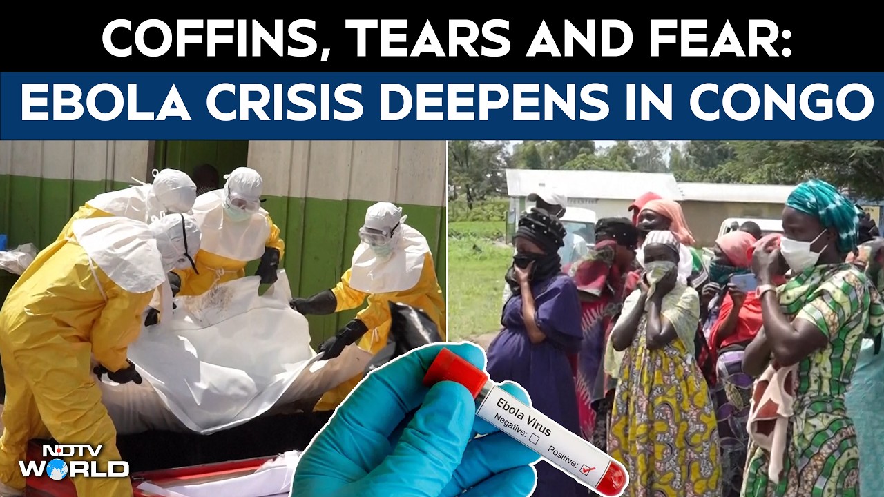 Ebola Outbreak | Congo Battles Deadly Ebola Outbreak Amid Growing Panic