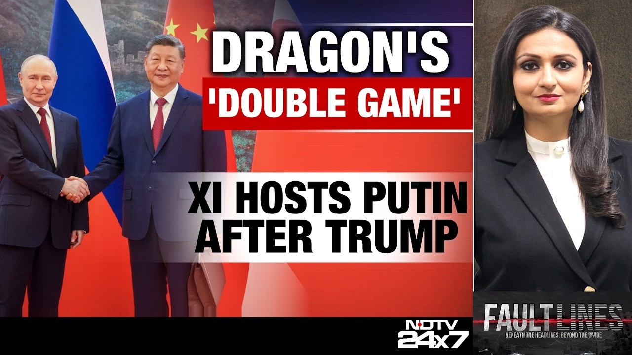 China's 'Balancing Act', Xi Hosts Putin After Donald Trump