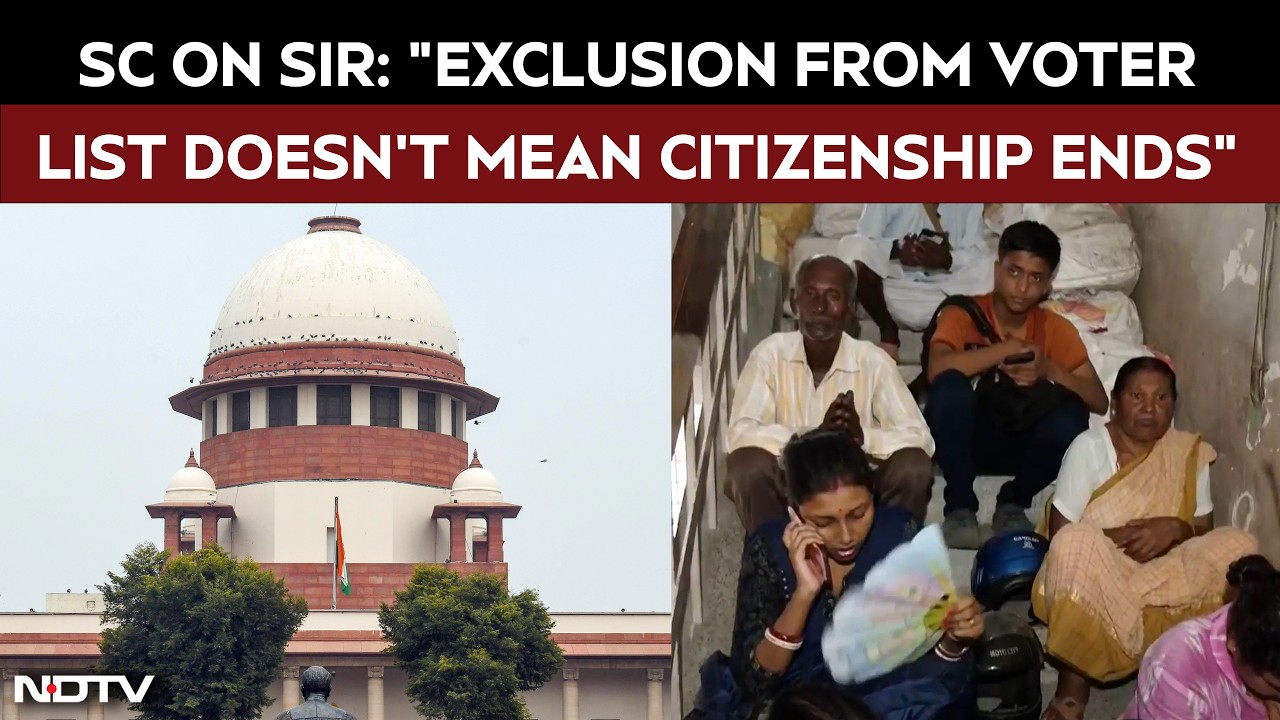 Supreme Court On SIR: "Exclusion From Voter List Doesn't Mean Citizenship Ends"