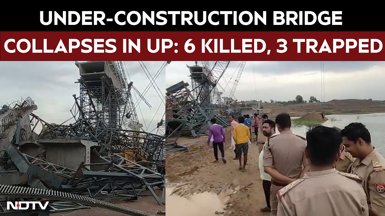 UP Bridge Collapse | 6 Killed, 3 Trapped As Under-Construction Bridge Collapses In UP During Storm