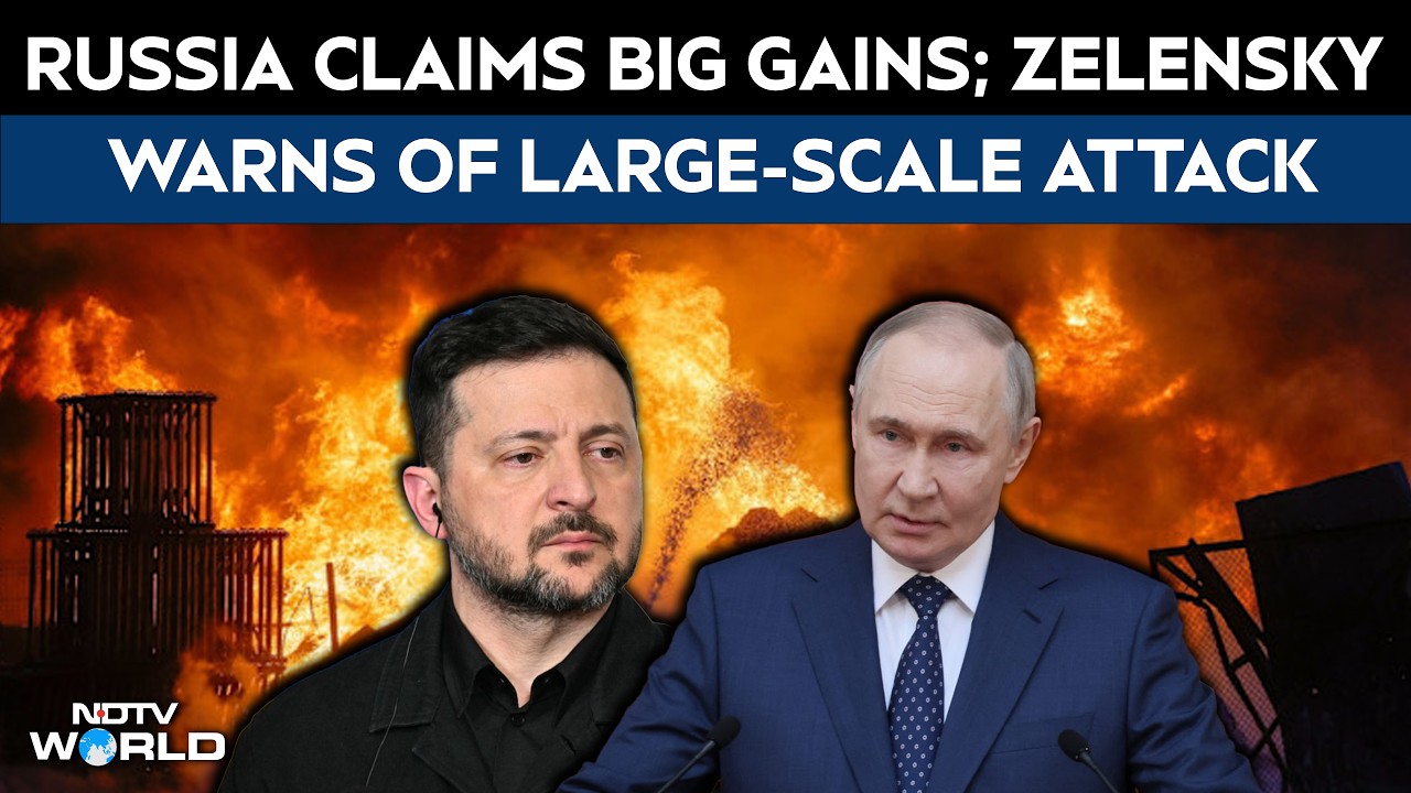 Moscow Claims Big Land Gains,  Zelensky Warns Of Impending Large-Scale Attack