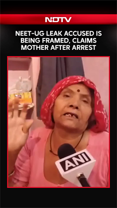 NEET-UG Leak Accused &ldquo;Being Framed,&rdquo; Says Mother After Arrest