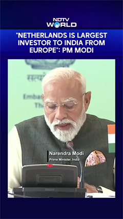 "Netherlands Is Largest Investor To India From Europe": PM Modi