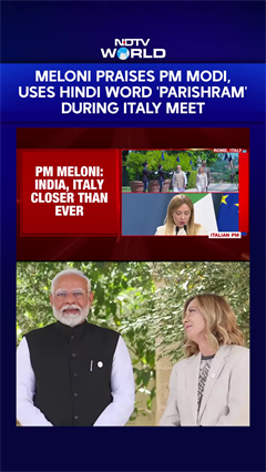 Giorgia Meloni Praises PM Modi, Uses Hindi Word 'Parishram' During Italy Meet