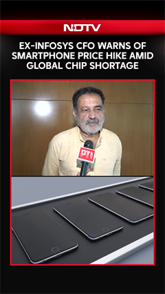 Global Chip Shortage Could Make Smartphones More Expensive, Warns Ex-Infosys CFO